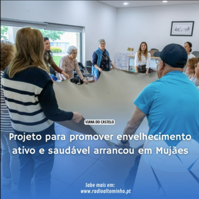 Projeto ativo para promover envelhecimento ativo e saud&aacute;vel arrancou em Muj&atilde;es